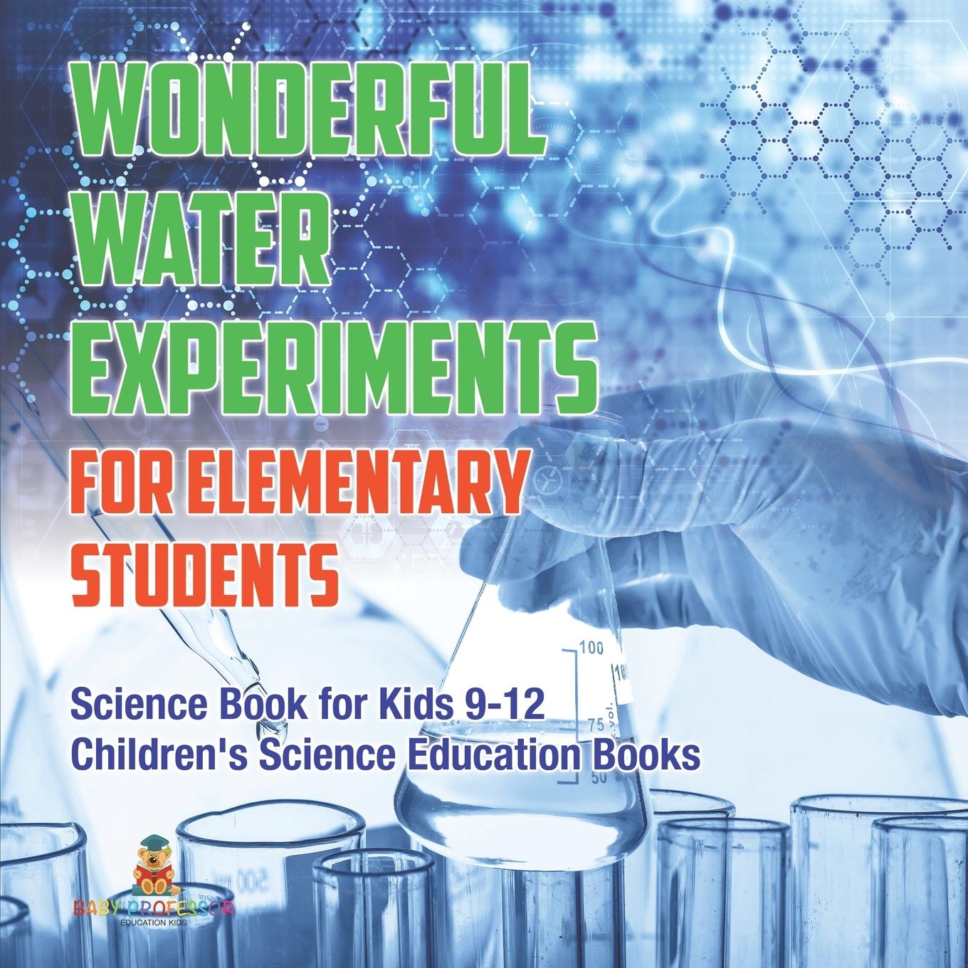 Libro Wonderful Water Experiments for Elementary Students - Science Book for Kids 9-12 | Children's Science Education Books Baby Professor