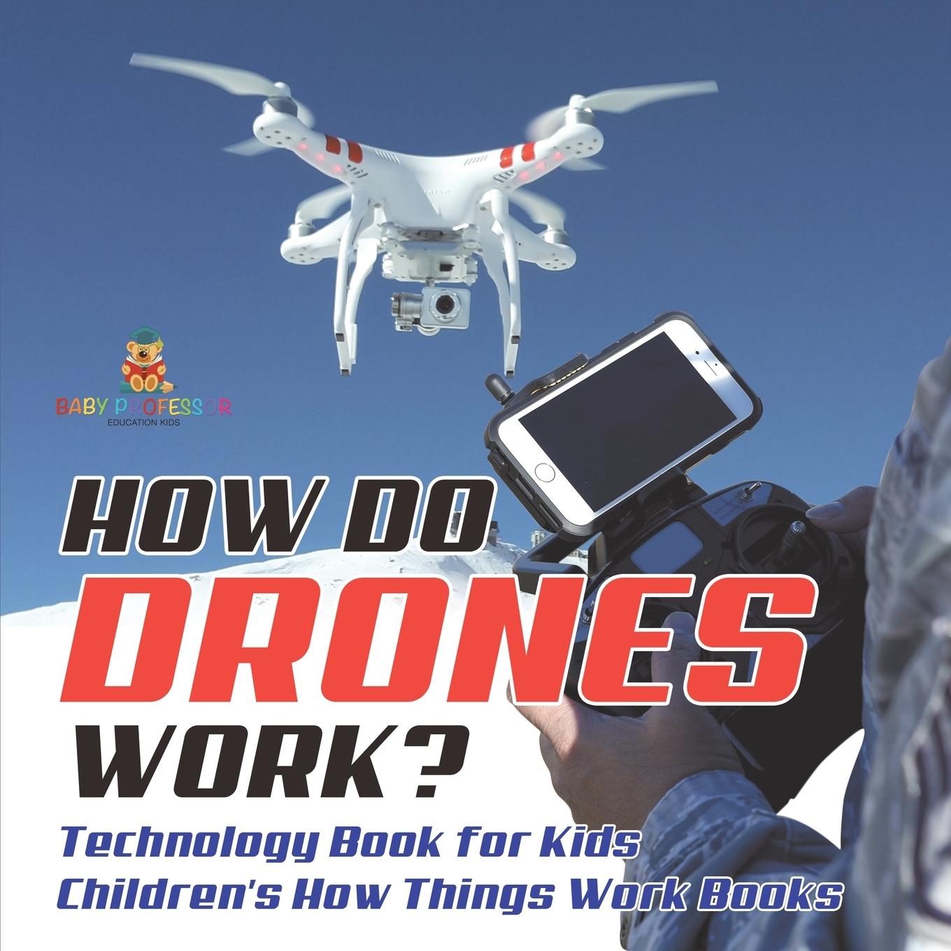 Boek How Do Drones Work? Technology Book for Kids | Children's How Things Work Books Baby Professor