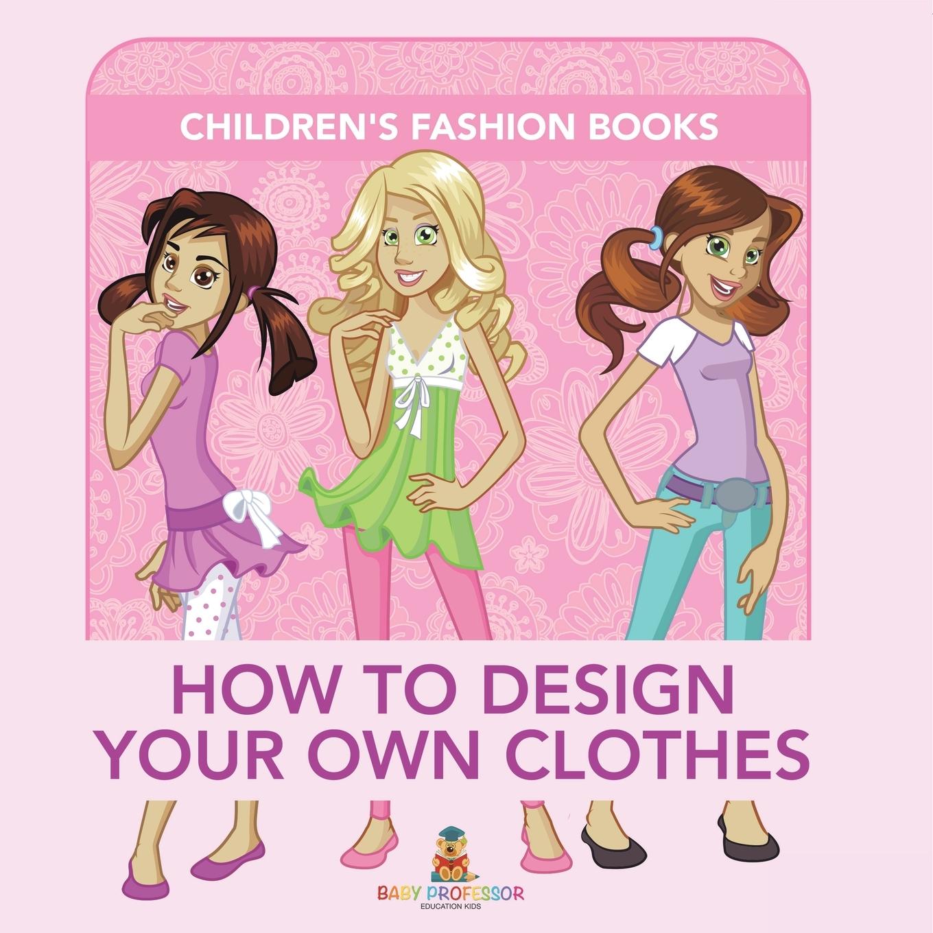 Boek How to Design Your Own Clothes | Children's Fashion Books Baby Professor