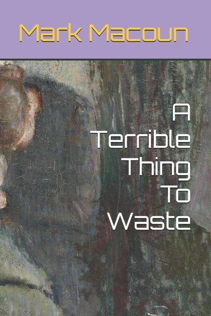 Carte A Terrible Thing To Waste Mark Macoun