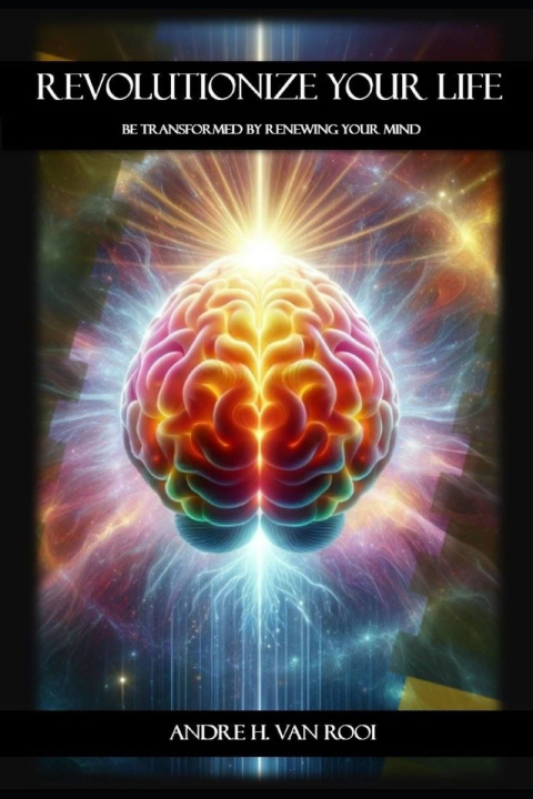 Knjiga Revolutionize Your Life Andre H. Van Rooi