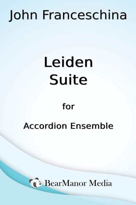 Kniha Leiden Suite for Accordion Ensemble John Franceschina
