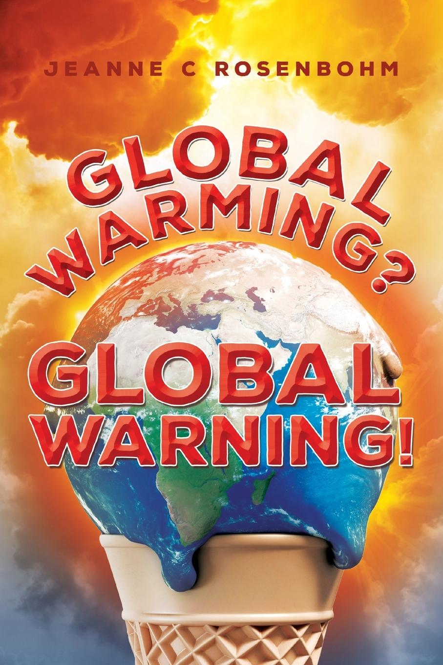 Knjiga Global Warming? Global Warning! Jeanne C Rosenbohm