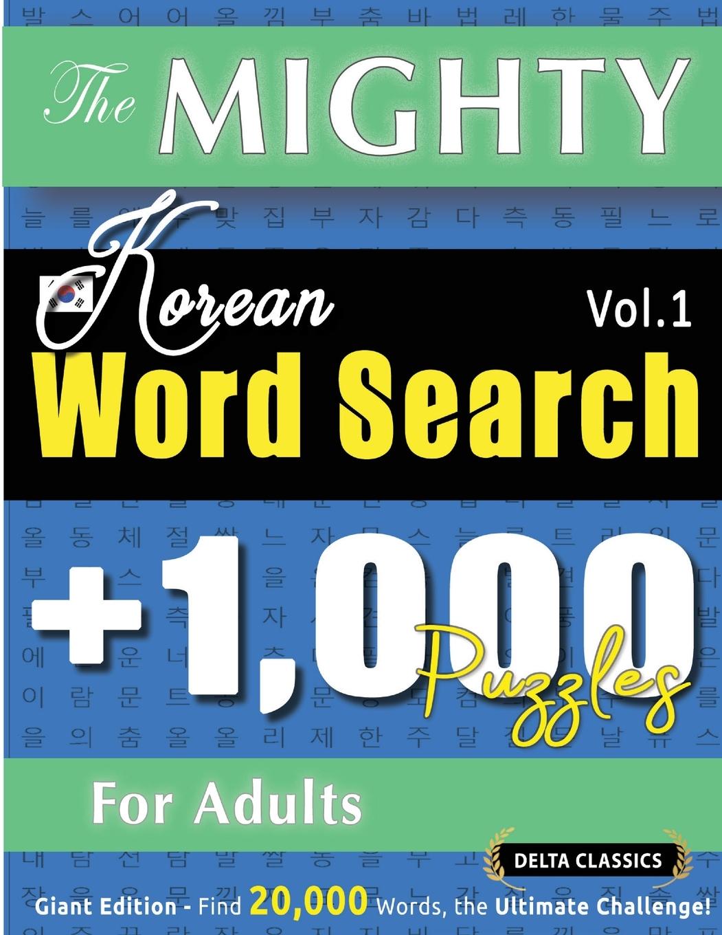 Boek THE MIGHTY KOREAN WORD SEARCH - 1,000 PUZZLES FOR ADULTS - DELTA CLASSICS - GIANT EDITION - FIND 20,000 WORDS, THE ULTIMATE CHALLENGE! DELTA CLASSICS