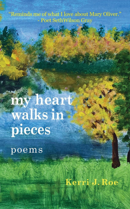 Libro my heart walks in pieces Kerri J. Roe