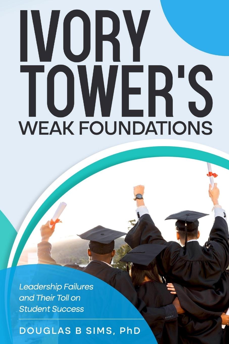 Knjiga Ivory Tower's  Weak Foundations Douglas B Sims