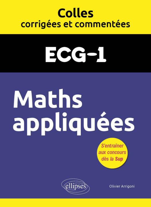 Libro Maths appliquées. ECG1. Colles corrigées et commentées Arrigoni