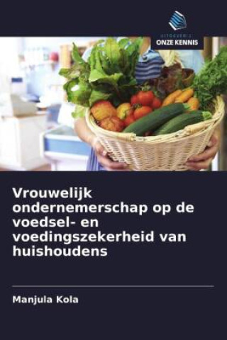 Libro Vrouwelijk ondernemerschap op de voedsel- en voedingszekerheid van huishoudens Manjula Kola