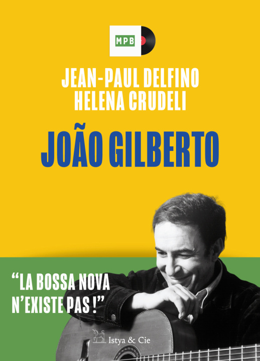 Buch JOÃO GILBERTO - La bossa nova n'existe pas ! Jean-Paul Delfino