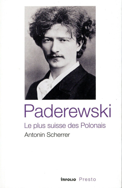 Book Paderewski, le plus suisse des Polonais Antonin Scherrer