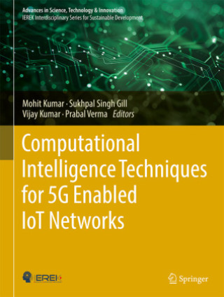Knjiga Computational Intelligence Techniques for 5G Enabled IoT Networks Mohit Kumar