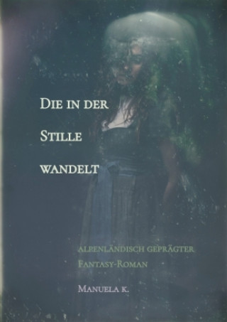 Libro Die in der Stille wandelt Manuela K.