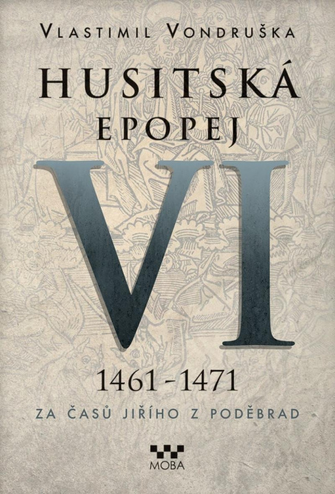 Livre Husitská epopej VI. 1461 -1471 - Za časů Jiřího z Poděbrad Vlastimil Vondruška