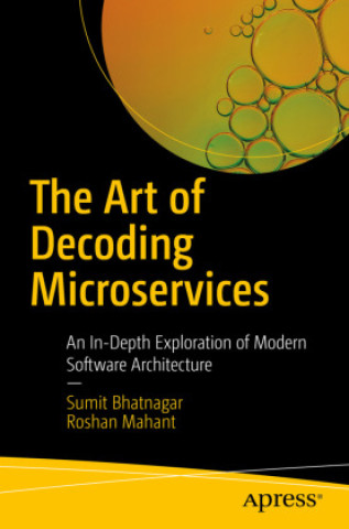 Knjiga The Art of Decoding Microservices Sumit Bhatnagar