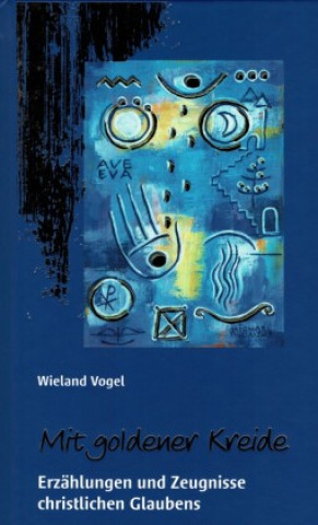 Buch Mit goldener Kreide Wieland Vogel