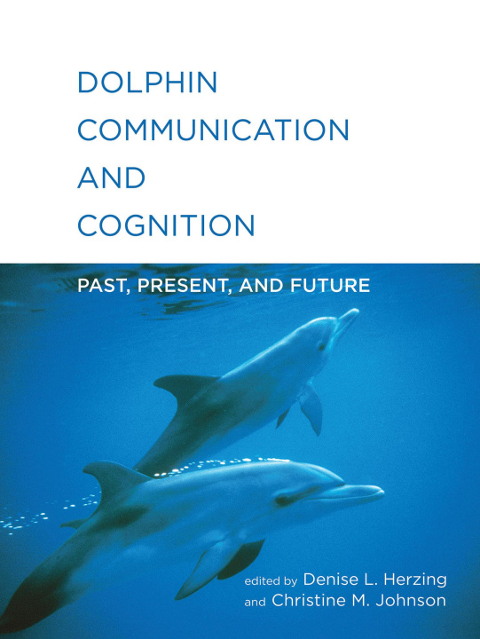 Kniha Dolphin Communication and Cognition Christine M. Johnson