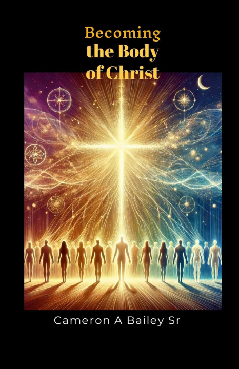 Libro Becoming the Body of Christ Cameron A Bailey Sr