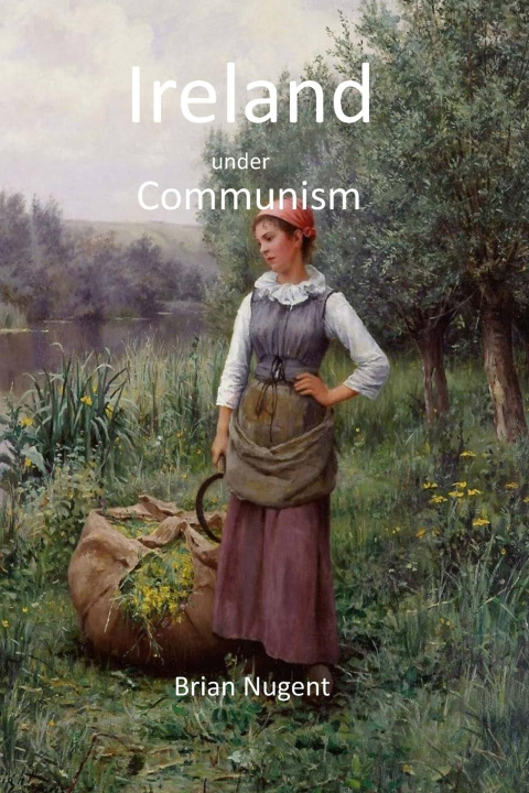 Carte Ireland under Communism Brian Nugent