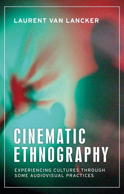 Knjiga Cinematic Ethnography Laurent Van Lancker