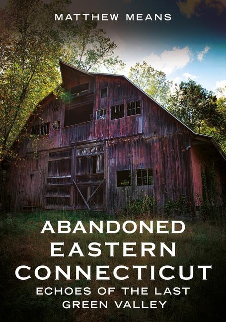 Boek Abandoned Eastern Connecticut Means