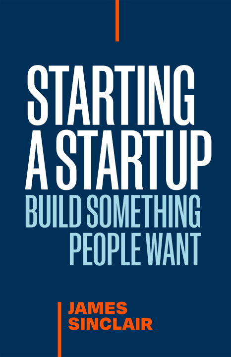 Книга Starting a Startup SINCLAIR JAMES
