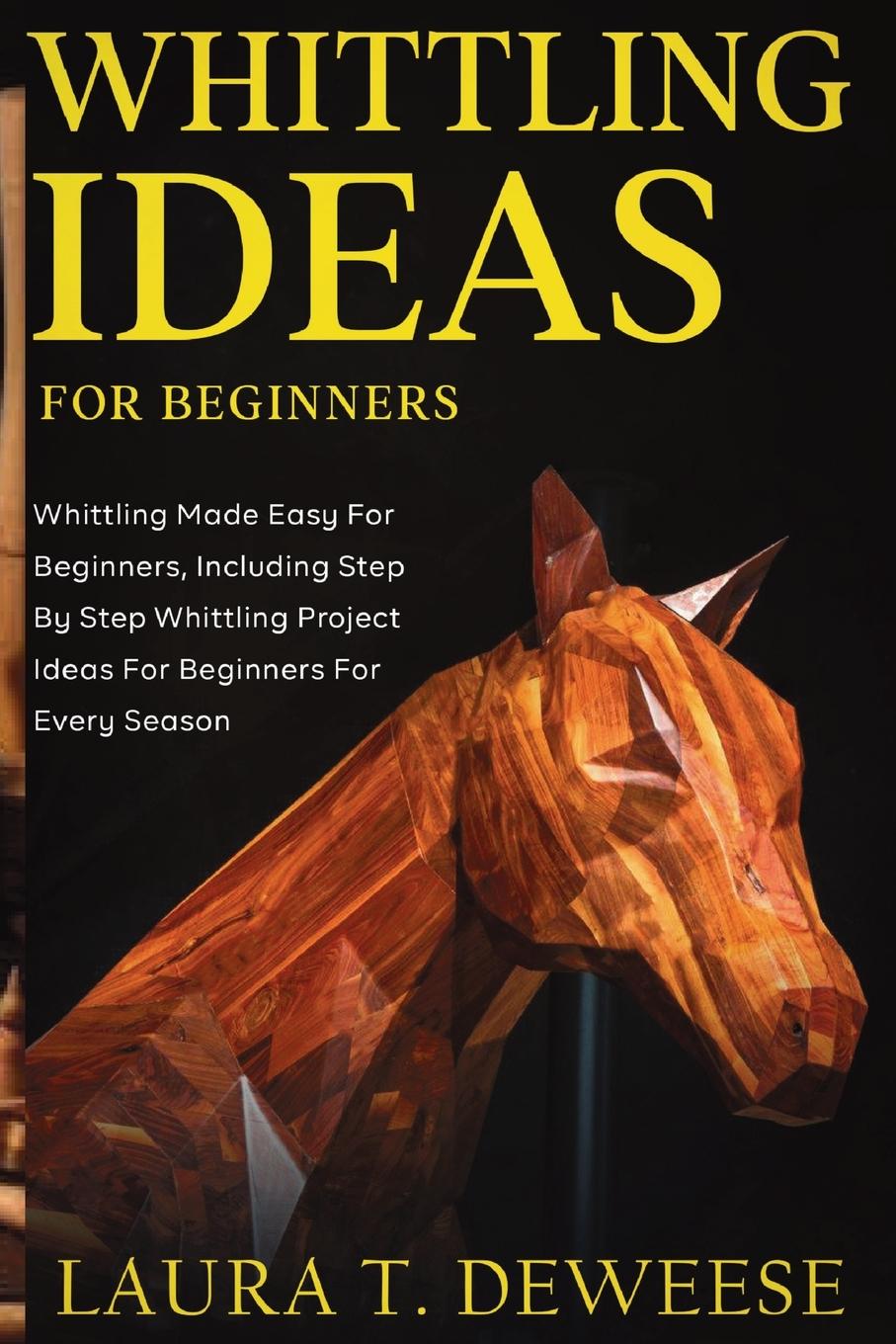 Βιβλίο Whittling Ideas for Beginners Laura T. Deweese