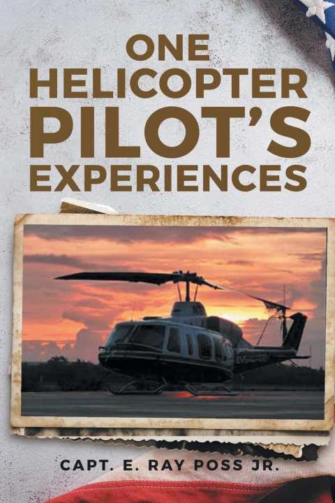 Knjiga One Helicopter Pilot's Experiences Capt. E. Ray Poss