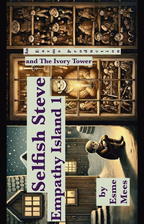Knjiga Selfish Steve and The Ivory Tower- Empathy Island 1 Esme Mees