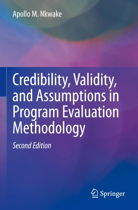 Book Credibility, Validity, and Assumptions in Program Evaluation Methodology Apollo M. Nkwake
