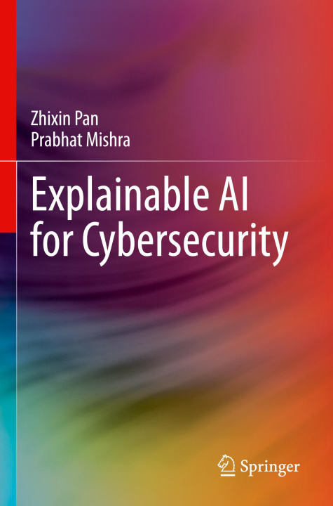 Book Explainable AI for Cybersecurity Zhixin Pan