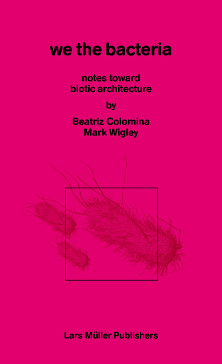 Книга We the Bacteria Mark Wigley