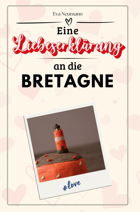 Knjiga Eine Liebeserklärung an die Bretagne Eva Neumann