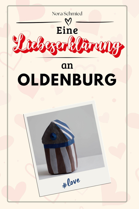 Kniha Eine Liebeserklärung an Oldenburg Nora Schmied
