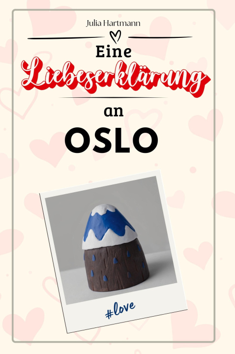 Knjiga Eine Liebeserklärung an Oslo Julia Hartmann