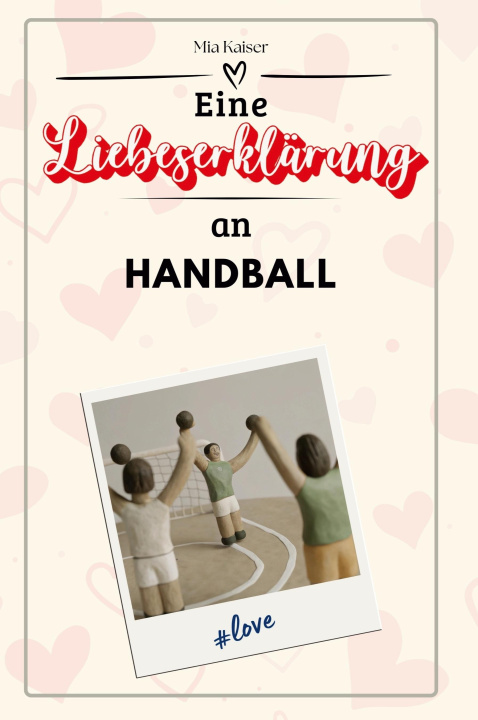 Knjiga Eine Liebeserklärung an Handball Mia Kaiser