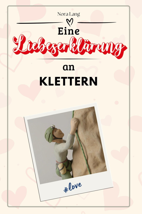 Knjiga Eine Liebeserklärung an Klettern Nora Lang