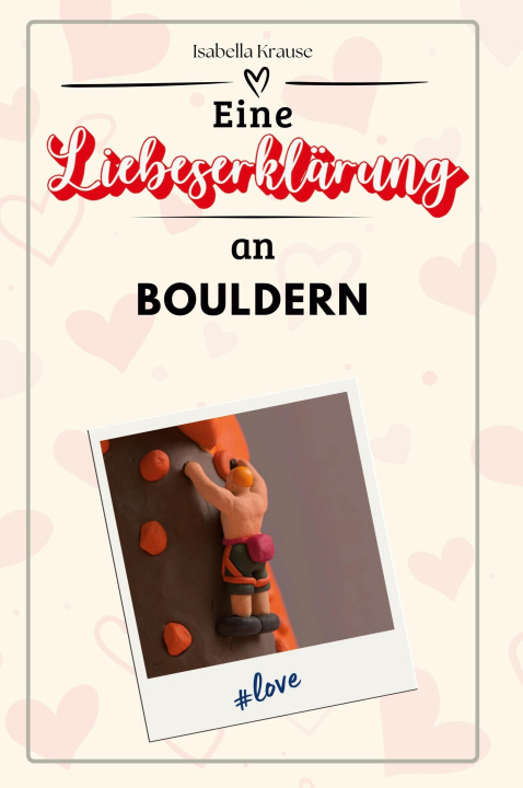 Knjiga Eine Liebeserklärung an Bouldern Isabella Krause