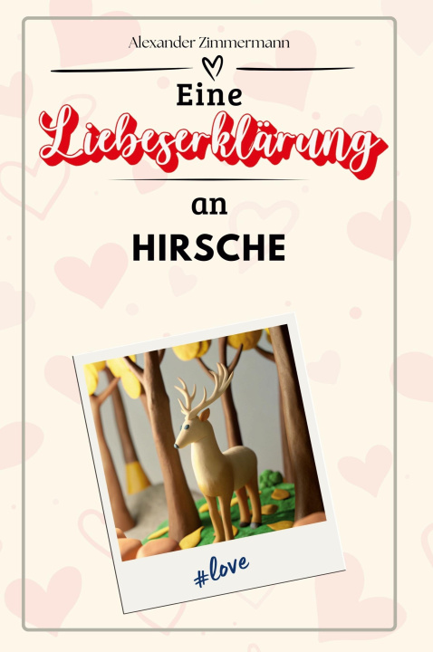 Book Eine Liebeserklärung an Hirsche Alexander Zimmermann