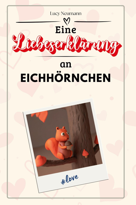 Book Eine Liebeserklärung an Eichhörnchen Lucy Neumann
