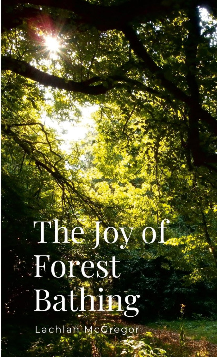 Book The Joy of Forest Bathing Lachlan McGregor