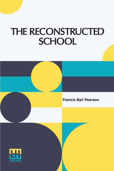 Knjiga The Reconstructed School Francis Bail Pearson