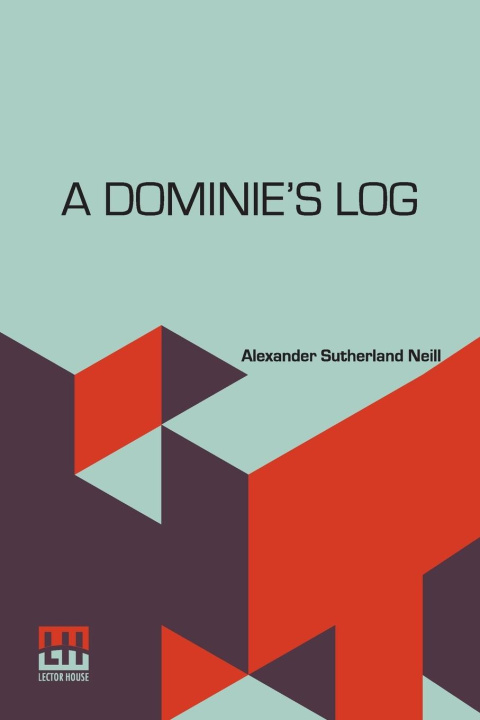 Libro A Dominie s Log Alexander Sutherland Neill