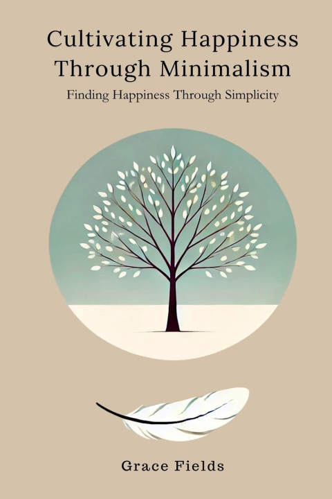 Knjiga Cultivating Happiness Through Minimalism Grace Fields