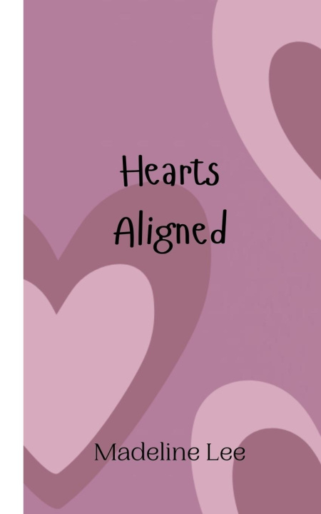 Knjiga Hearts Aligned Madeline Lee