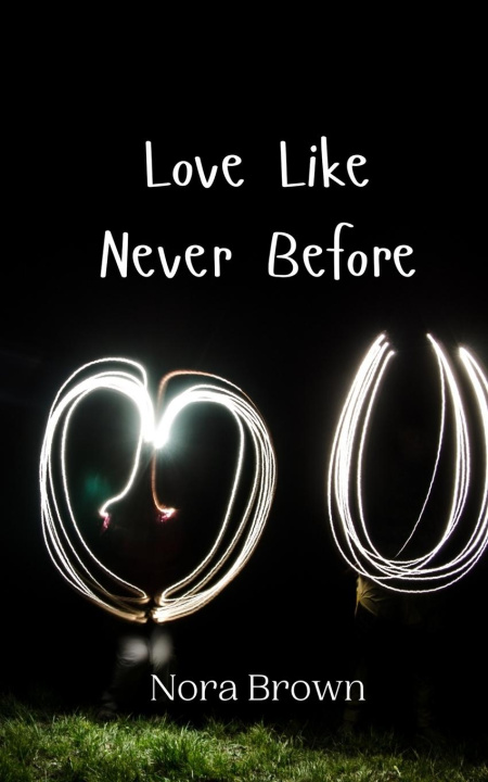 Book Love Like Never Before Nora Brown