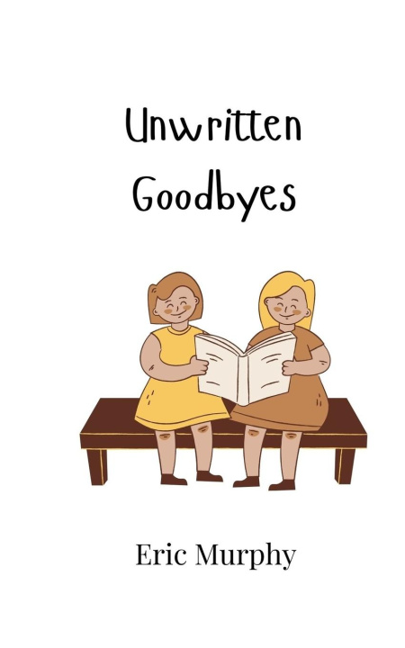 Book Unwritten Goodbyes Eric Murphy
