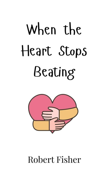 Knjiga When the Heart Stops Beating Robert Fisher