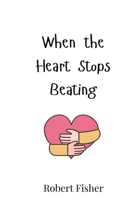 Knjiga When the Heart Stops Beating Robert Fisher