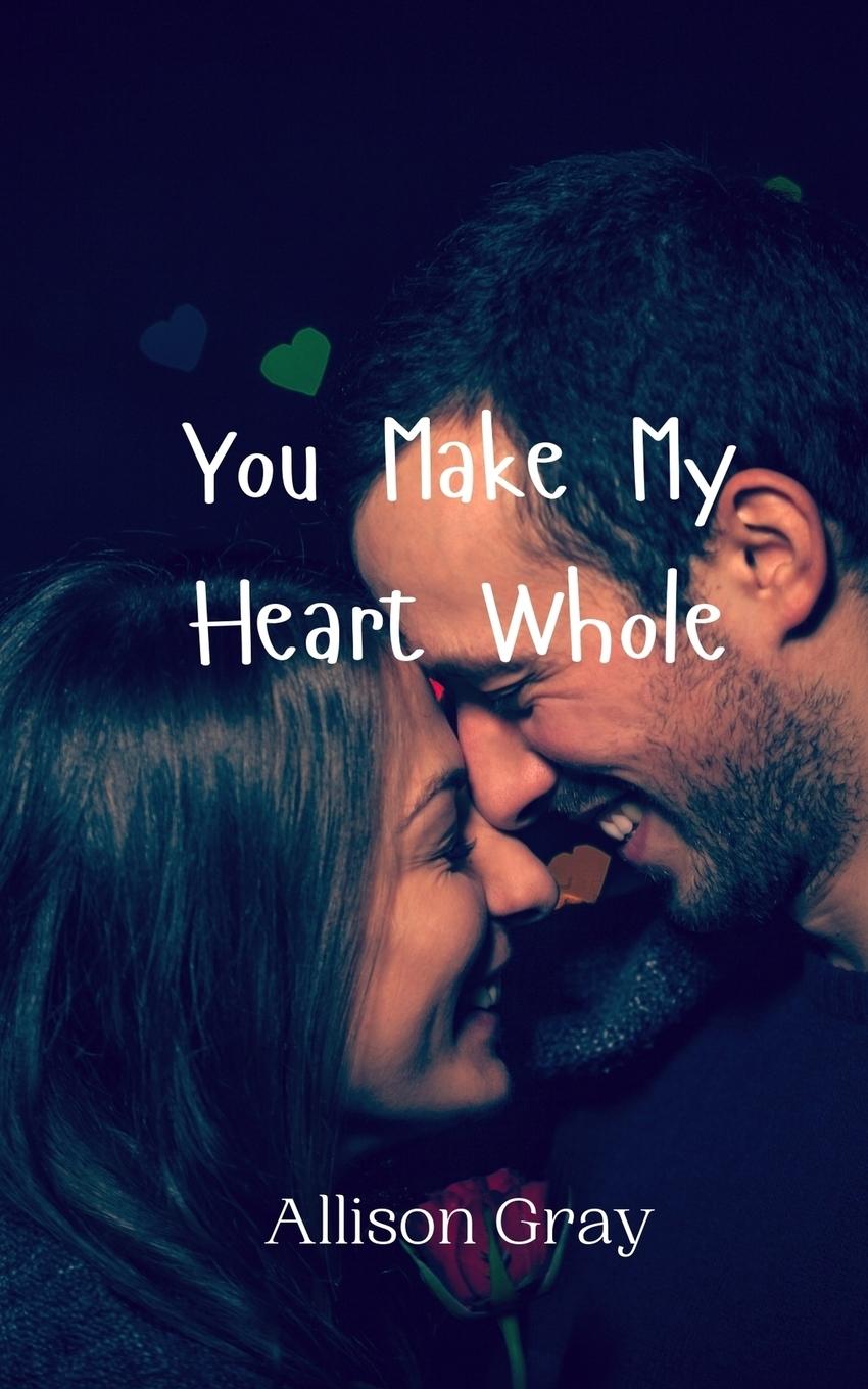 Knjiga You Make My Heart Whole Allison Gray
