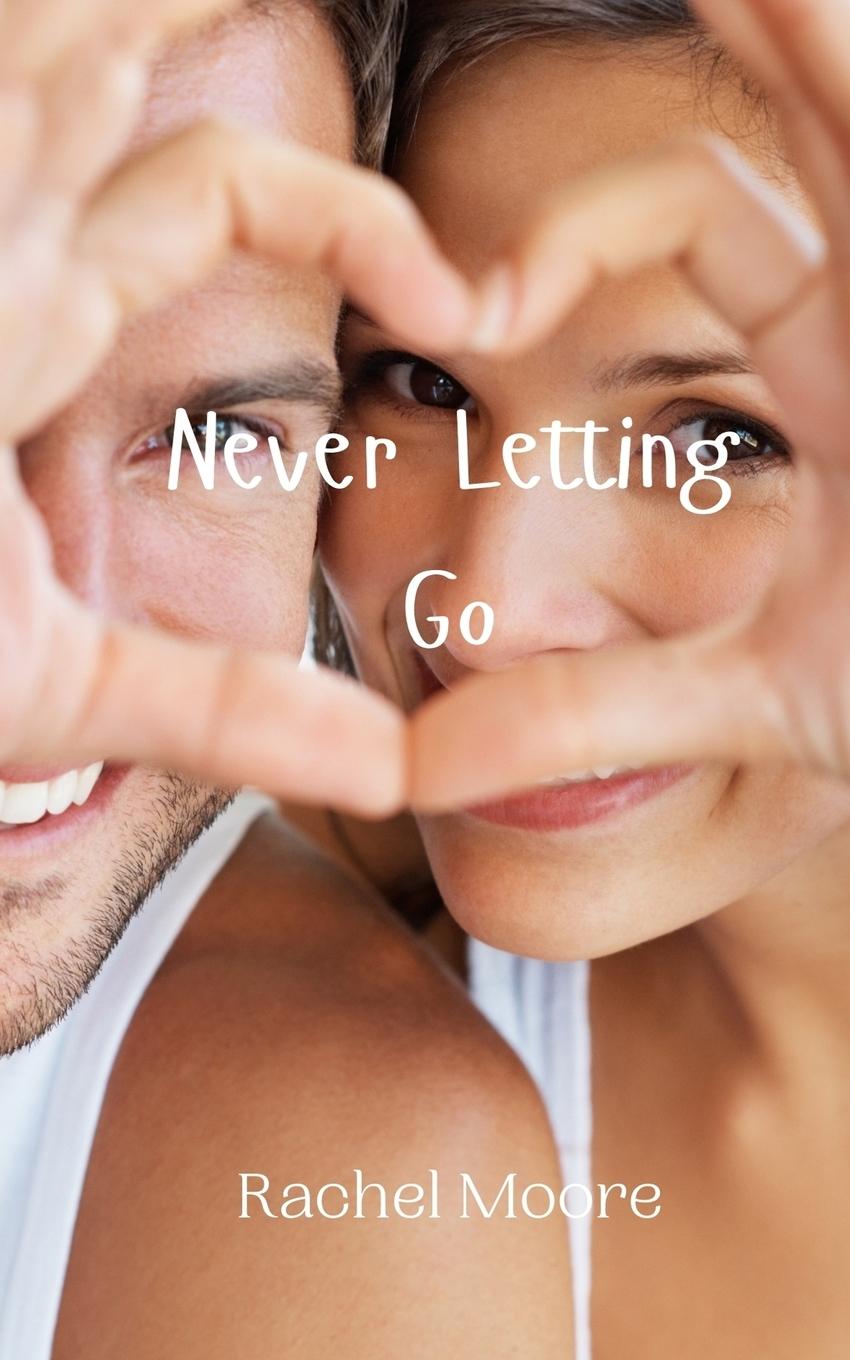 Knjiga Never Letting Go Rachel Moore